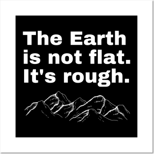 The Earth is not flat. It's rough. Posters and Art